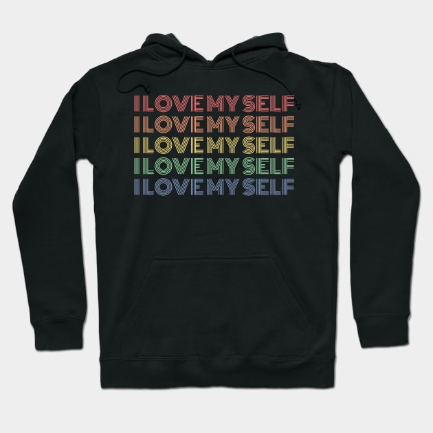 I Love Myself Hoodie by Hunter_c4 "Click here to uncover more designs"